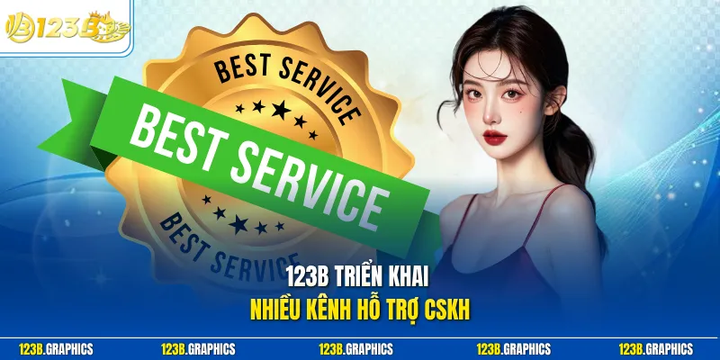 123B triển khai nhiều kênh hỗ trợ CSKH