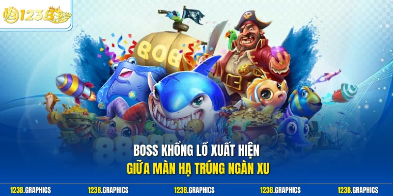 Boss khổng lồ xuất hiện giữa màn hạ trúng ngàn xu