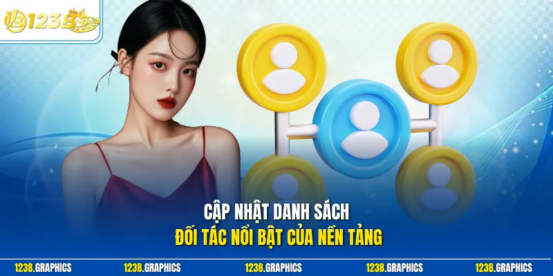 Cập nhật danh sách đối tác nổi bật của nền tảng