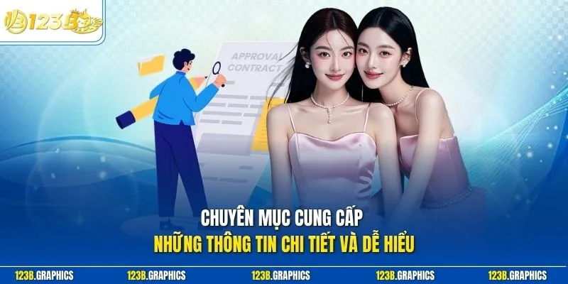 Chuyên mục cung cấp những thông tin chi tiết và dễ hiểu