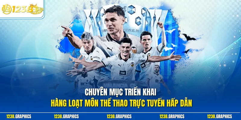 Chuyên mục triển khai hàng loạt môn thể thao trực tuyến hấp dẫn