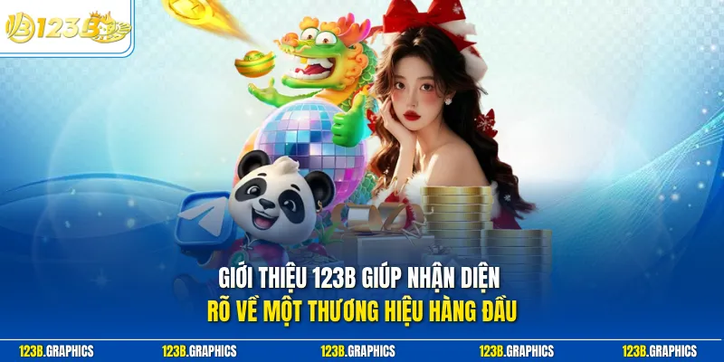 Giới thiệu 123B giúp nhận diện rõ về một thương hiệu hàng đầu