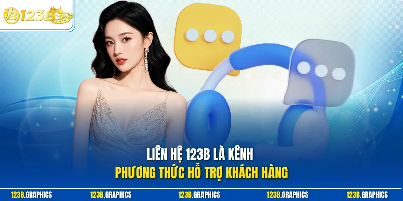 Liên hệ 123B là kênh phương thức hỗ trợ khách hàng