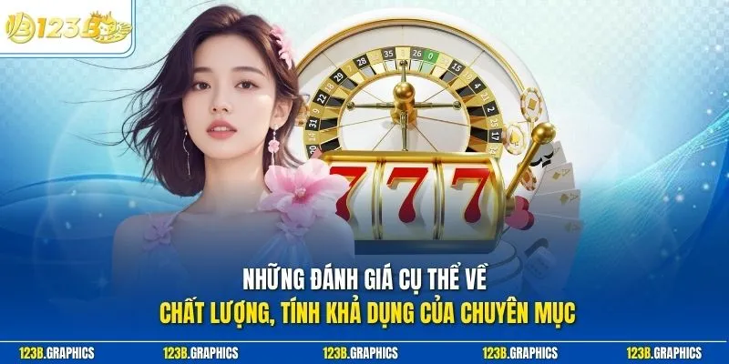 Những đánh giá cụ thể về chất lượng, tính khả dụng của chuyên mục