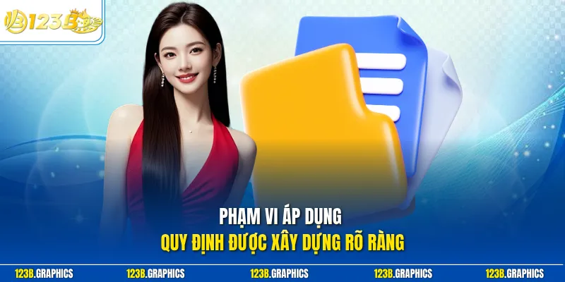 Phạm vi áp dụng quy định được xây dựng rõ ràng