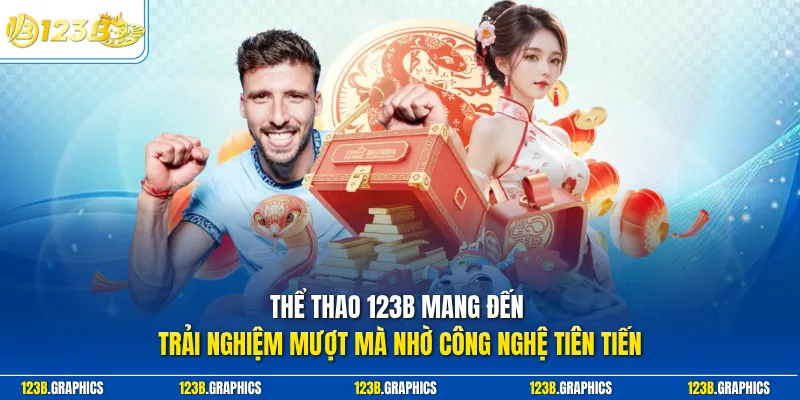 Thể thao 123B mang đến trải nghiệm mượt mà nhờ công nghệ tiên tiến