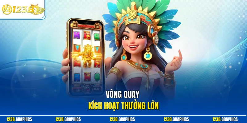 Vòng quay kích hoạt thưởng lớn x50